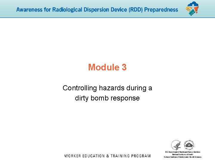 Module 3 Controlling hazards during a dirty bomb response 