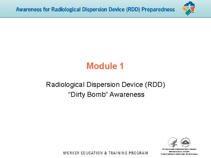 Module 1 Radiological Dispersion Device (RDD) “Dirty Bomb” Awareness 