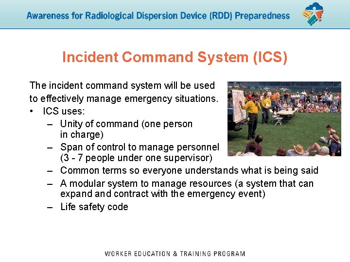 Incident Command System (ICS) The incident command system will be used to effectively manage