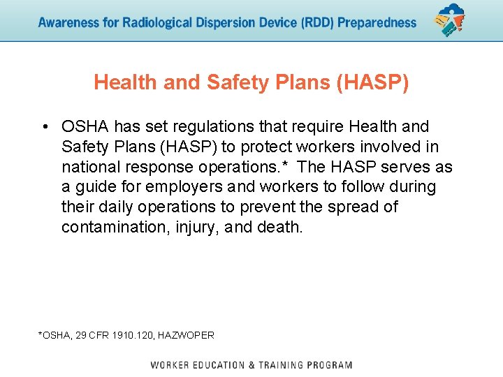 Health and Safety Plans (HASP) • OSHA has set regulations that require Health and