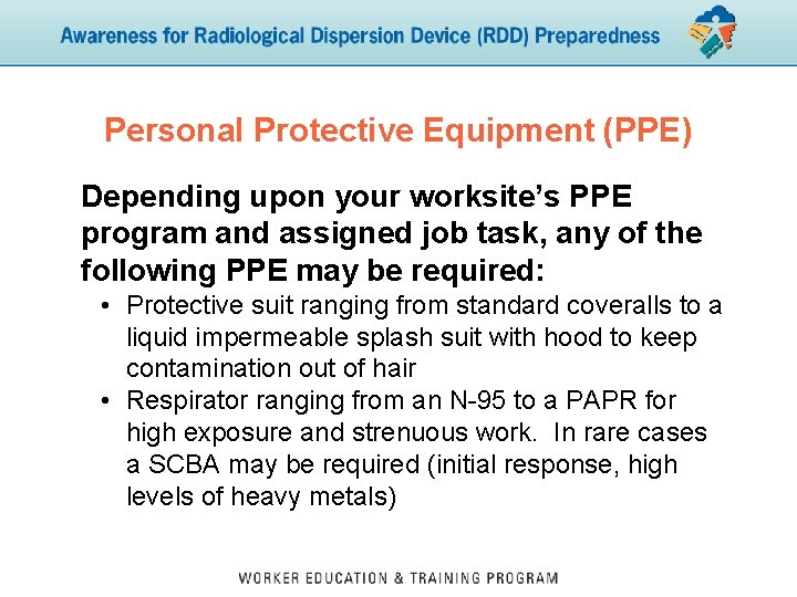 Personal Protective Equipment (PPE) Depending upon your worksite’s PPE program and assigned job task,