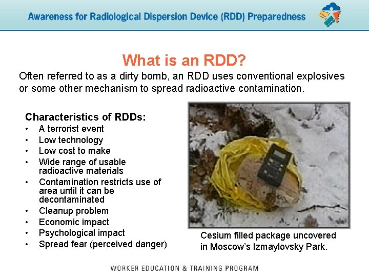 What is an RDD? Often referred to as a dirty bomb, an RDD uses