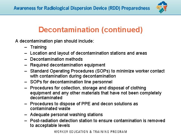 Decontamination (continued) A decontamination plan should include: – Training – Location and layout of