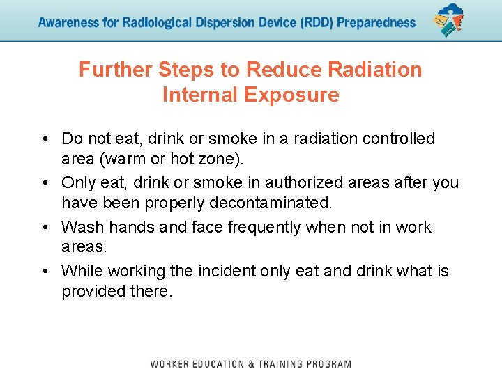 Further Steps to Reduce Radiation Internal Exposure • Do not eat, drink or smoke