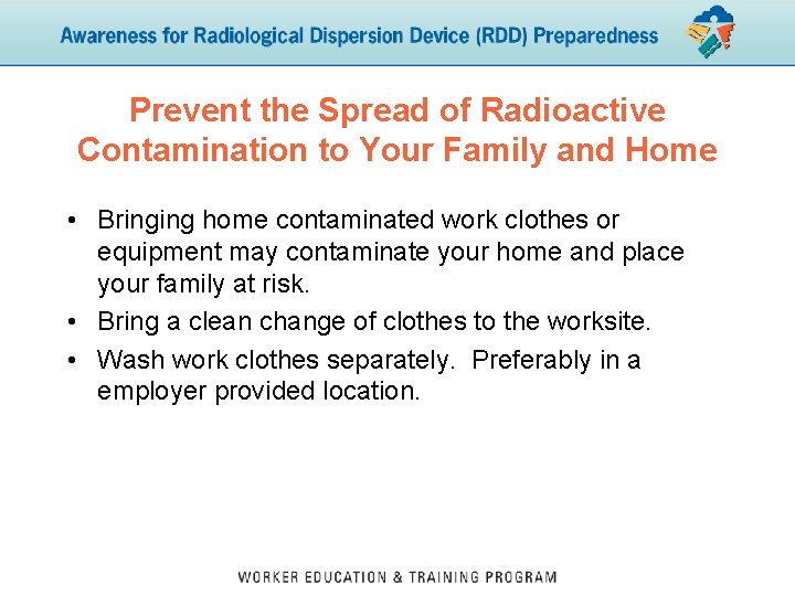 Prevent the Spread of Radioactive Contamination to Your Family and Home • Bringing home