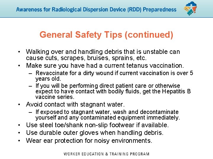 General Safety Tips (continued) • Walking over and handling debris that is unstable can