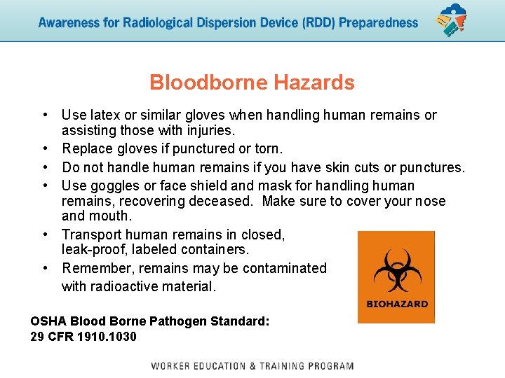 Bloodborne Hazards • Use latex or similar gloves when handling human remains or assisting
