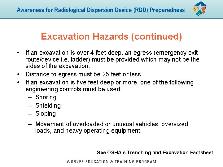 Excavation Hazards (continued) • If an excavation is over 4 feet deep, an egress