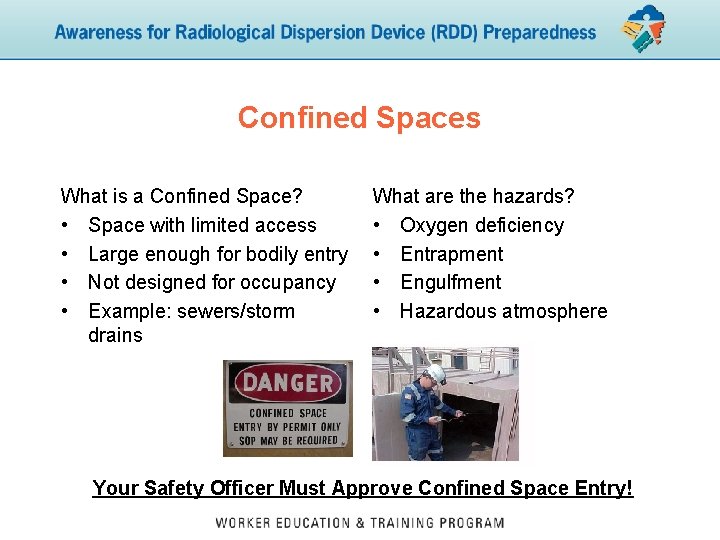 Confined Spaces What is a Confined Space? • Space with limited access • Large