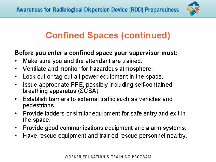 Confined Spaces (continued) Before you enter a confined space your supervisor must: • Make