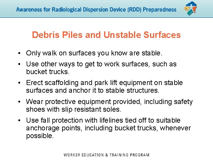 Debris Piles and Unstable Surfaces • Only walk on surfaces you know are stable.