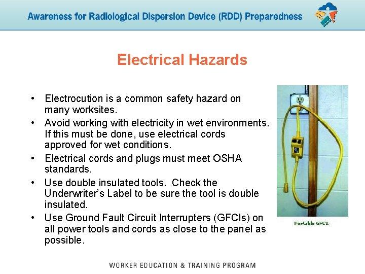 Electrical Hazards • Electrocution is a common safety hazard on many worksites. • Avoid