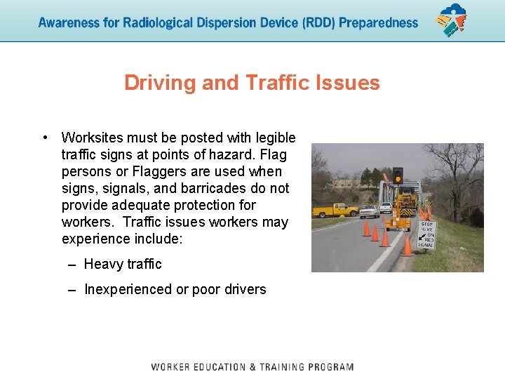 Driving and Traffic Issues • Worksites must be posted with legible traffic signs at