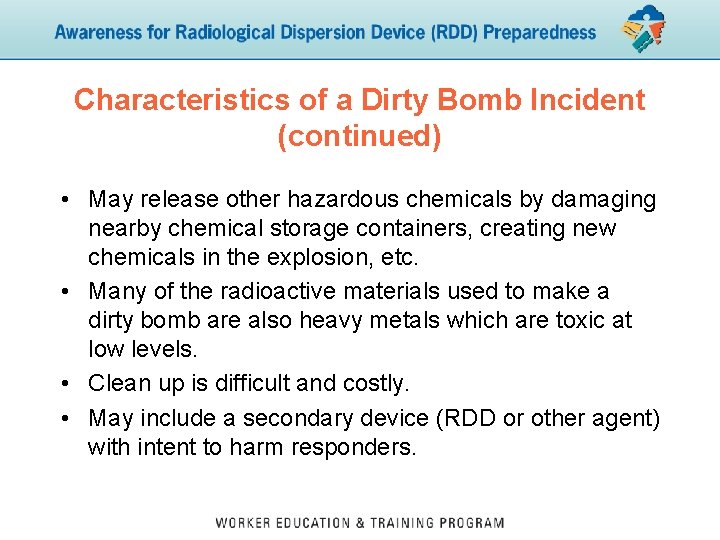 Characteristics of a Dirty Bomb Incident (continued) • May release other hazardous chemicals by