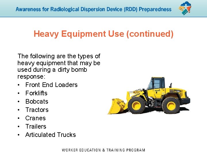 Heavy Equipment Use (continued) The following are the types of heavy equipment that may