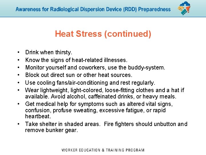 Heat Stress (continued) • • • Drink when thirsty. Know the signs of heat-related