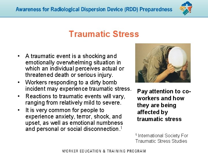 Traumatic Stress • A traumatic event is a shocking and emotionally overwhelming situation in