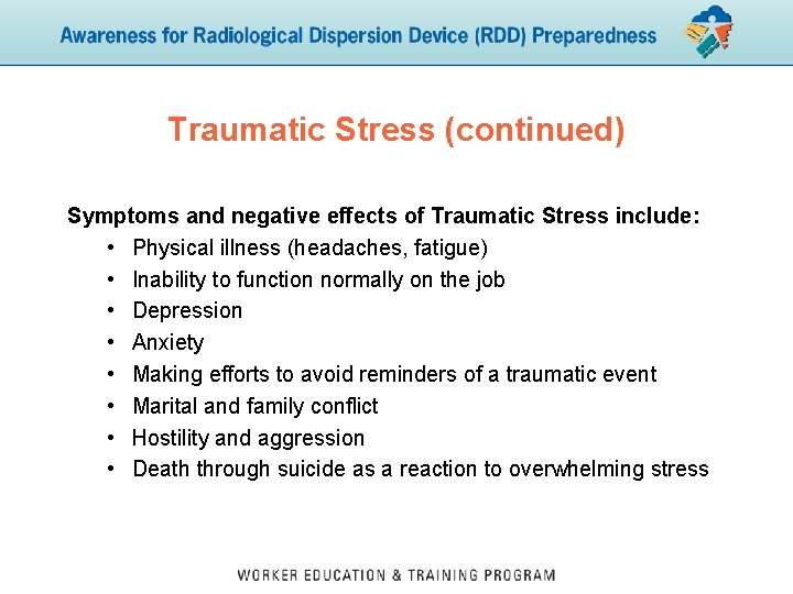 Traumatic Stress (continued) Symptoms and negative effects of Traumatic Stress include: • Physical illness