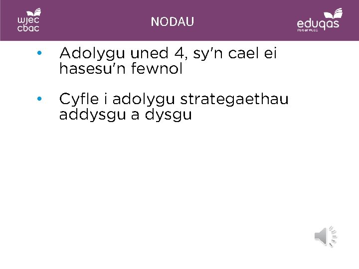 NODAU • Adolygu uned 4, sy'n cael ei hasesu'n fewnol • Cyfle i adolygu