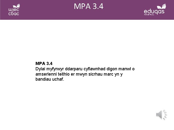 MPA 3. 4 co MPA 3. 4 Dylai myfyrwyr ddarparu cyfiawnhad digon manwl o