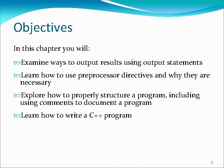 Objectives In this chapter you will: Examine ways to output results using output statements Objectives In this chapter you will: Examine ways to output results using output statements