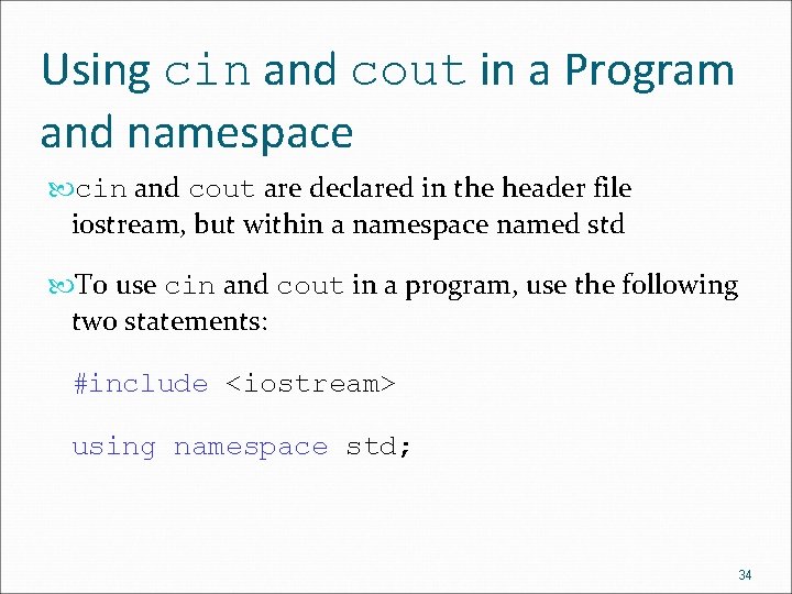 Using cin and cout in a Program and namespace cin and cout are declared Using cin and cout in a Program and namespace cin and cout are declared