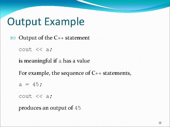 Output Example Output of the C++ statement cout << a; is meaningful if a Output Example Output of the C++ statement cout << a; is meaningful if a
