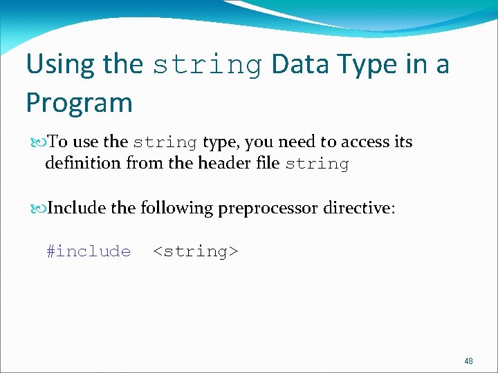 Using the string Data Type in a Program To use the string type, you Using the string Data Type in a Program To use the string type, you
