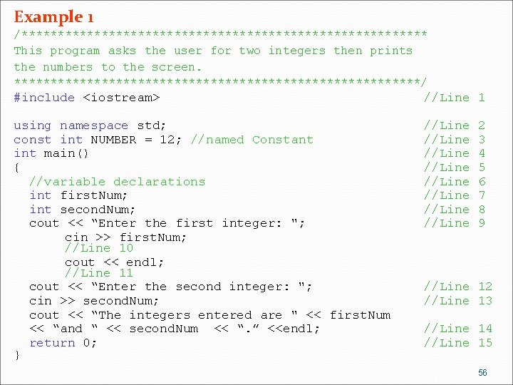 Example 1 /**************************** This program asks the user for two integers then prints the Example 1 /**************************** This program asks the user for two integers then prints the
