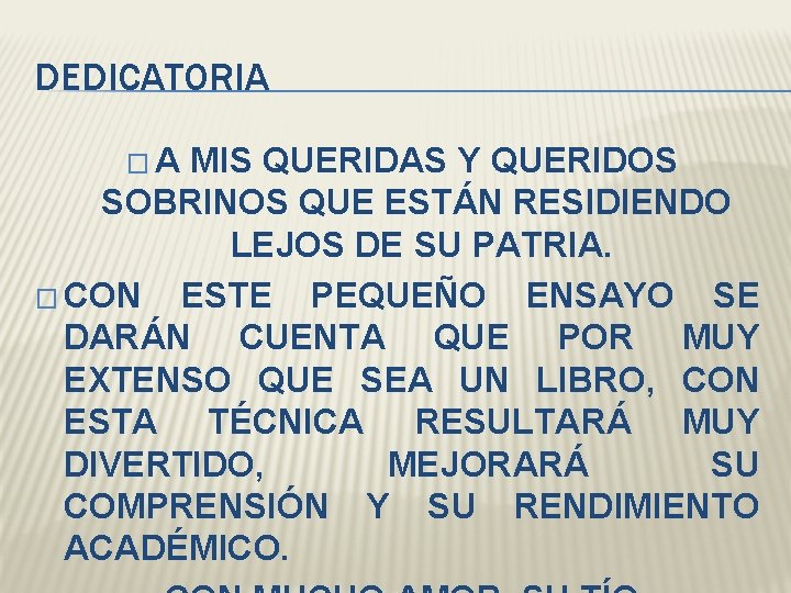DEDICATORIA �A MIS QUERIDAS Y QUERIDOS SOBRINOS QUE ESTÁN RESIDIENDO LEJOS DE SU PATRIA.