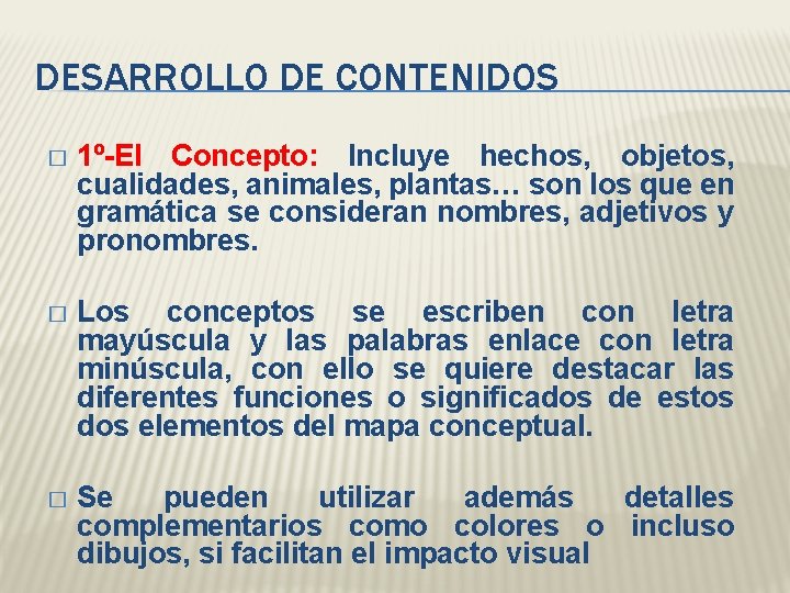 DESARROLLO DE CONTENIDOS � 1º-El Concepto: Incluye hechos, objetos, cualidades, animales, plantas… son los