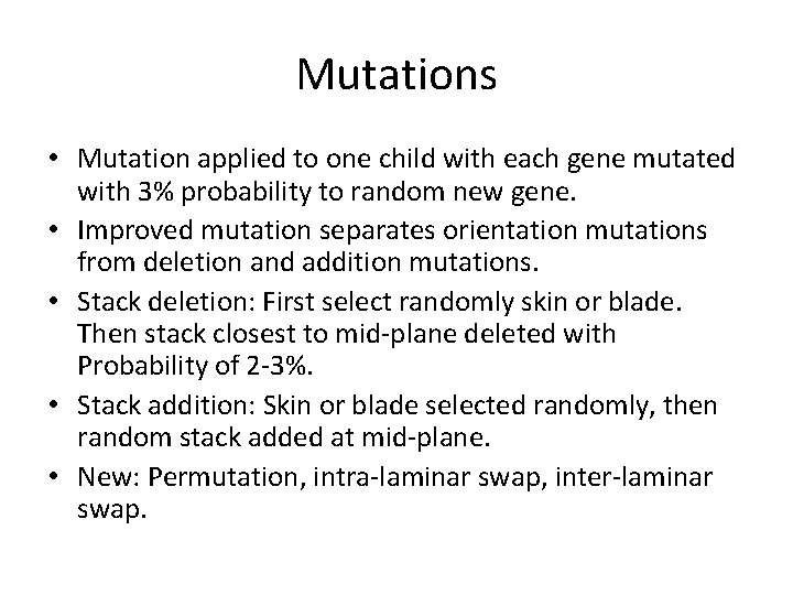 Mutations • Mutation applied to one child with each gene mutated with 3% probability
