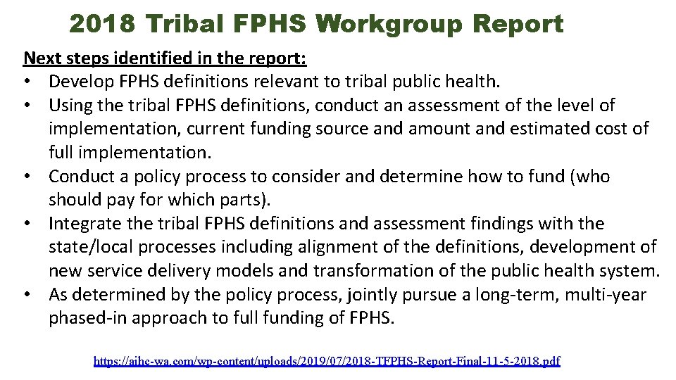 2018 Tribal FPHS Workgroup Report Next steps identified in the report: • Develop FPHS