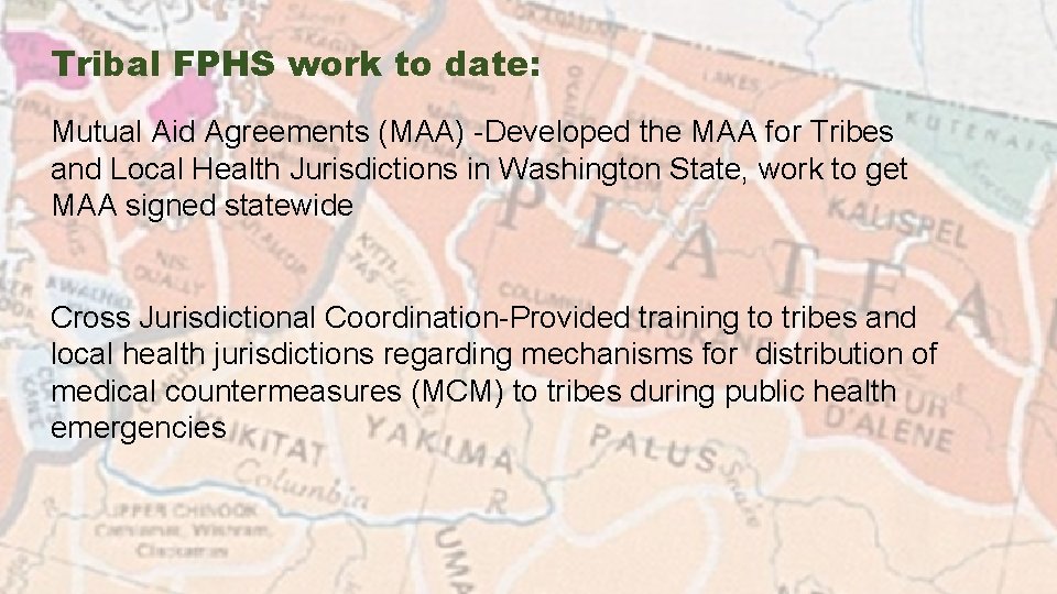 Tribal FPHS work to date: Mutual Aid Agreements (MAA) -Developed the MAA for Tribes