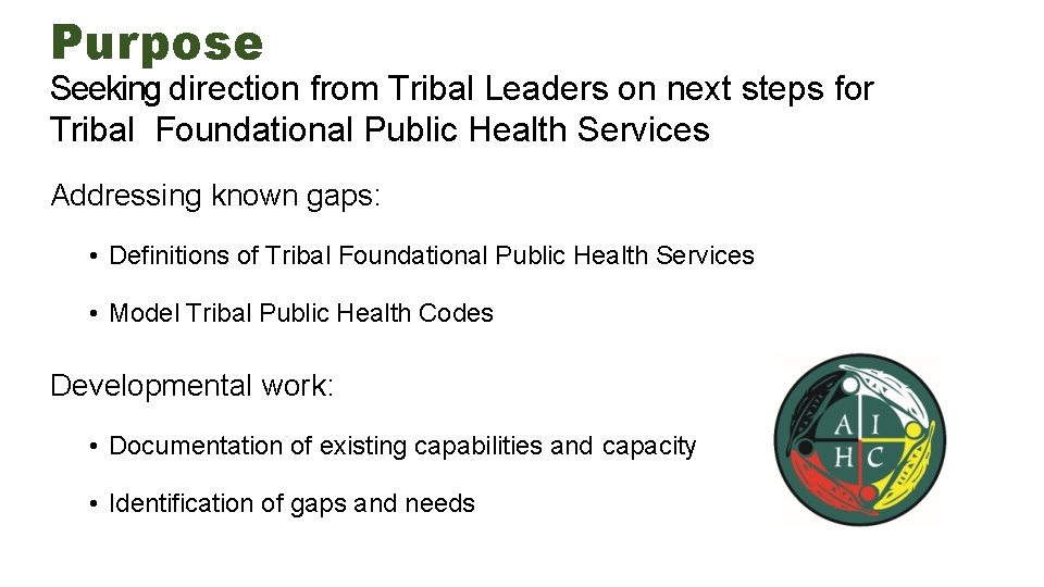 Purpose Seeking direction from Tribal Leaders on next steps for Tribal Foundational Public Health