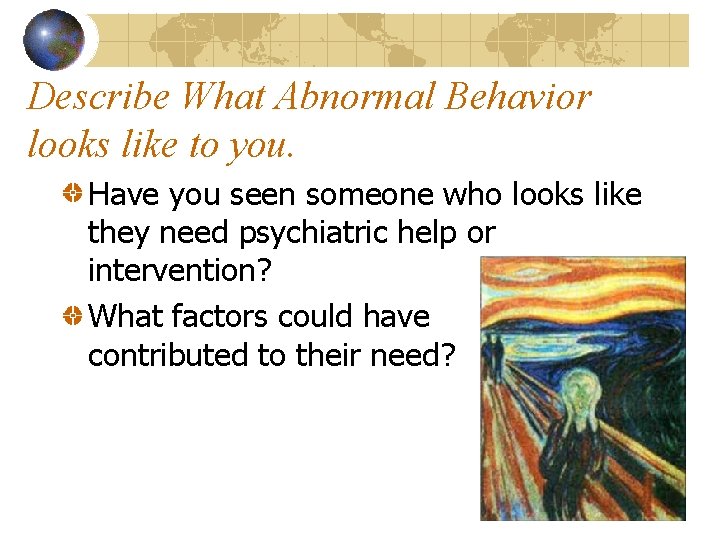 Describe What Abnormal Behavior looks like to you. Have you seen someone who looks