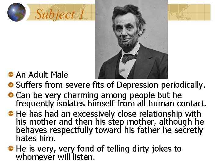 Subject 1 An Adult Male Suffers from severe fits of Depression periodically. Can be