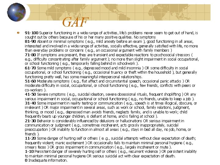 GAF 91 -100 Superior functioning in a wide range of activities, life's problems never