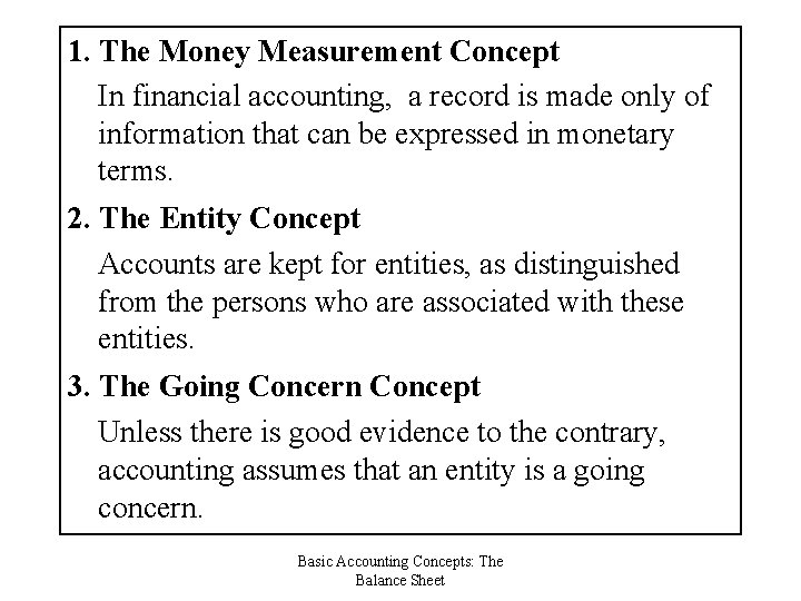 1. The Money Measurement Concept In financial accounting, a record is made only of