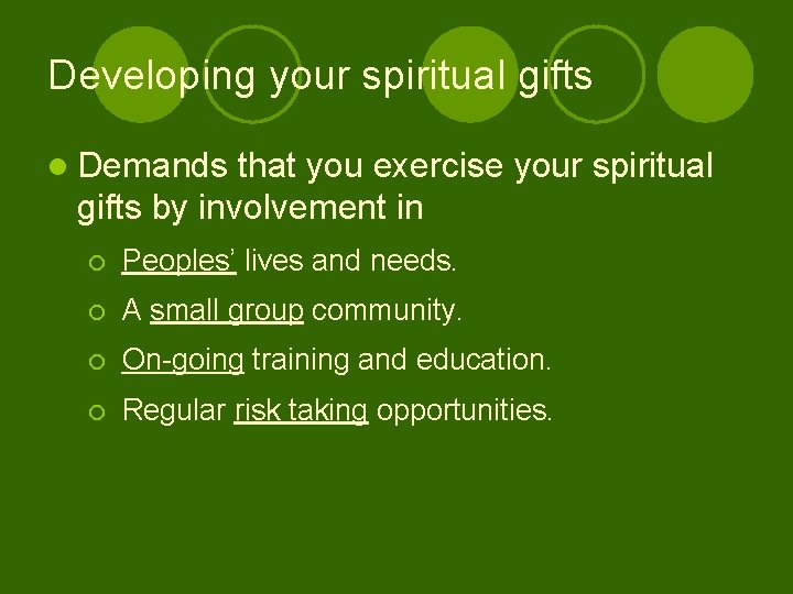Developing your spiritual gifts l Demands that you exercise your spiritual gifts by involvement