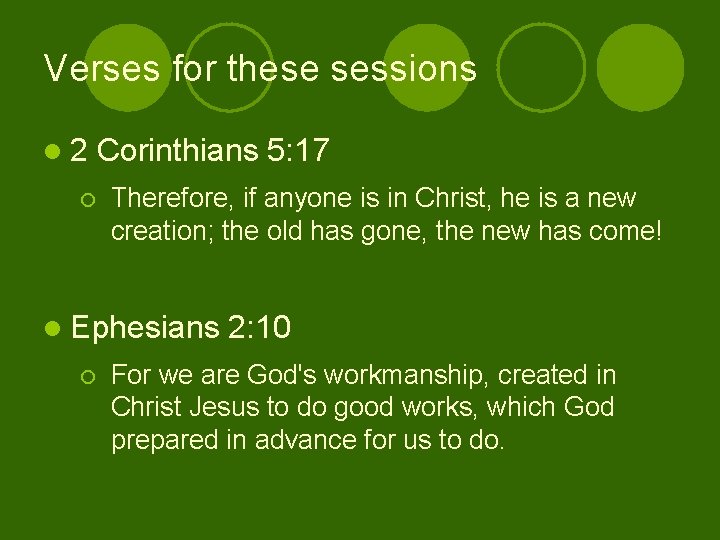 Verses for these sessions l 2 ¡ Corinthians 5: 17 Therefore, if anyone is