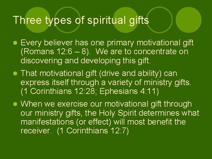Three types of spiritual gifts l Every believer has one primary motivational gift (Romans
