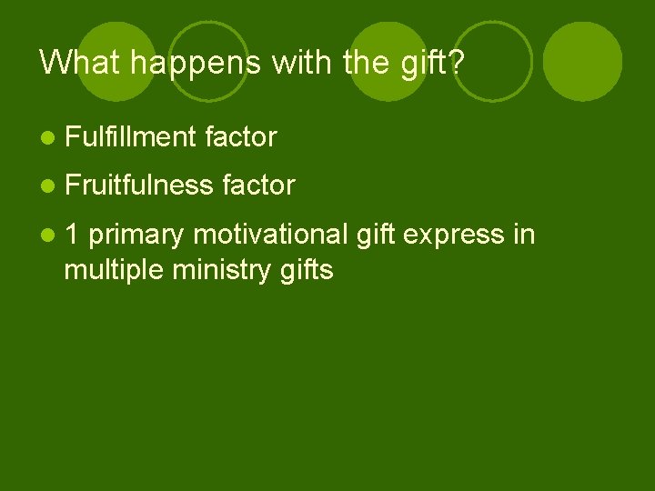 What happens with the gift? l Fulfillment factor l Fruitfulness l 1 factor primary