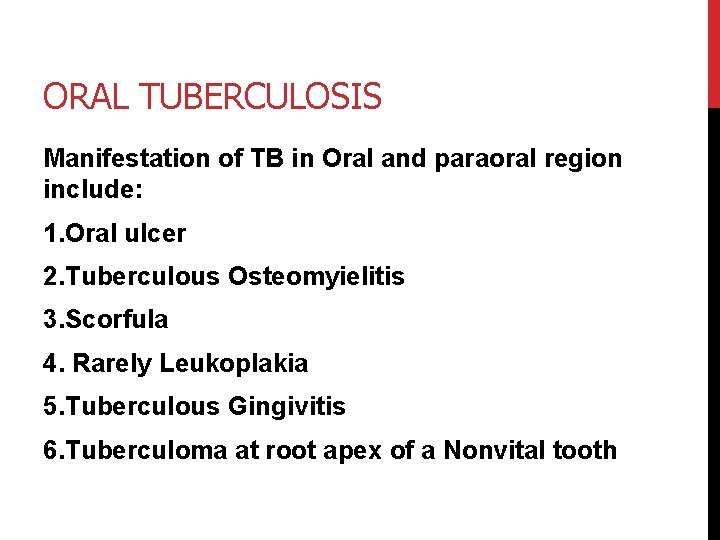 ORAL TUBERCULOSIS Manifestation of TB in Oral and paraoral region include: 1. Oral ulcer