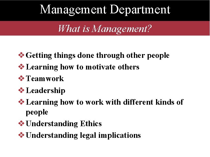 Management Department Management is… What is Management? v Getting things done through other people