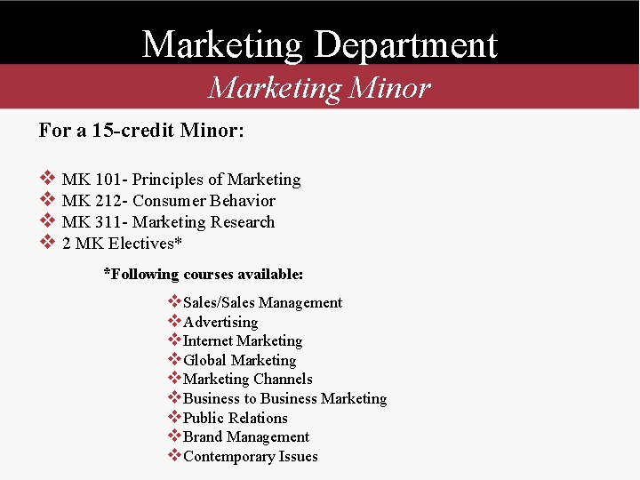 Marketing Department Marketing Minor For a 15 -credit Minor: v MK 101 - Principles