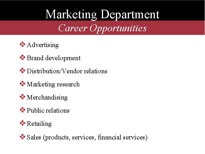 Marketing Department Career Opportunities v Advertising v Brand development v Distribution/Vendor relations v Marketing