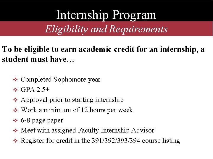 Internship Program Eligibility and Requirements To be eligible to earn academic credit for an