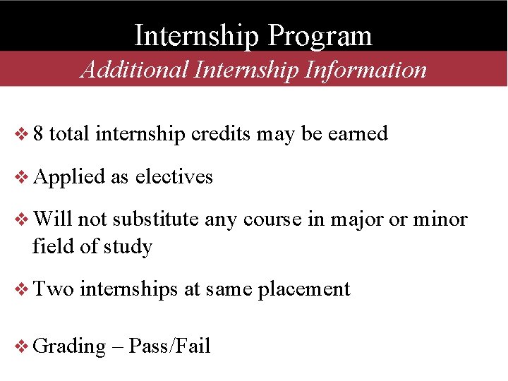 Internship Program Additional Internship Information v 8 total internship credits may be earned v