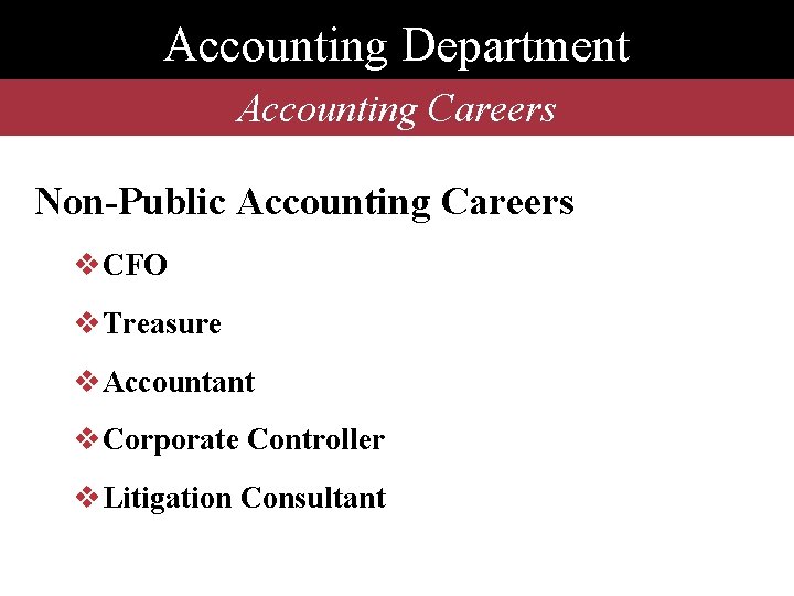 Accounting Department Accounting Careers Non-Public Accounting Careers v. CFO v. Treasure v. Accountant v.